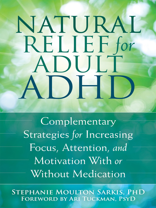 Title details for Natural Relief for Adult ADHD by Stephanie Moulton Sarkis - Available